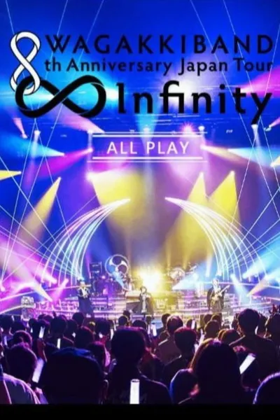 WAGAKKIBAND 8th Anniversary Japan Tour ∞ - Infinity -