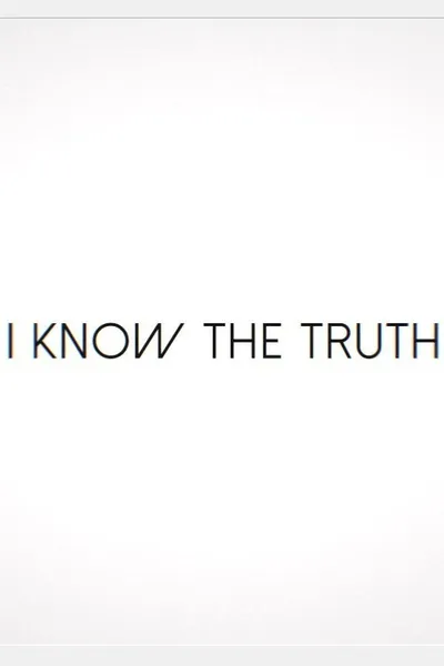 I Know the Truth