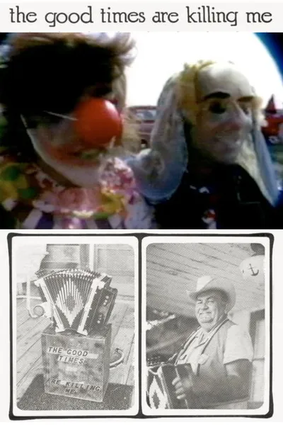 The Good Times Are Killing Me