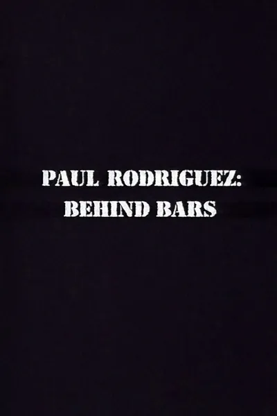 Paul Rodriguez: Behind Bars