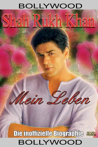 Shahrukh Khan - Mein Leben: Die inoffizielle Biografie