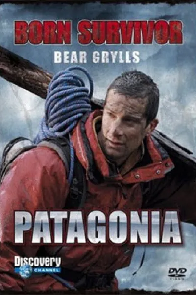 Bear Grylls: Born Survivor - Patagonia