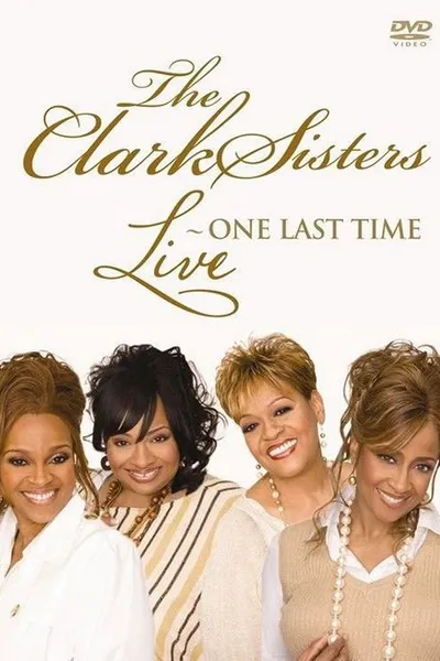 The Clark Sisters: Live - One Last Time