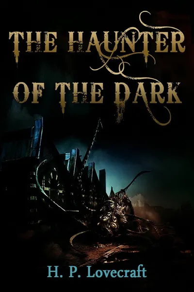 H.P. Lovecraft's The Haunter of the Dark