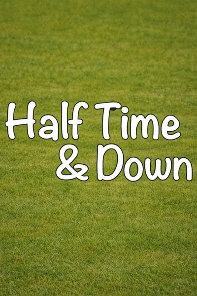 Half Time and Down