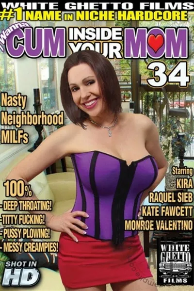 I Wanna Cum Inside Your Mom 34