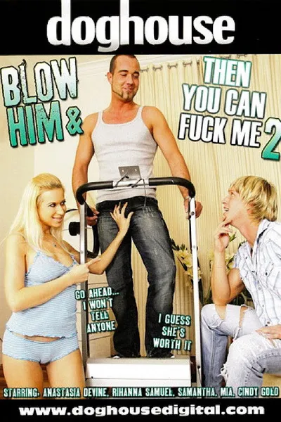 Blow Him & Then You Can Fuck Me 2