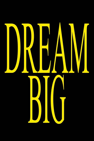 DREAM BIG
