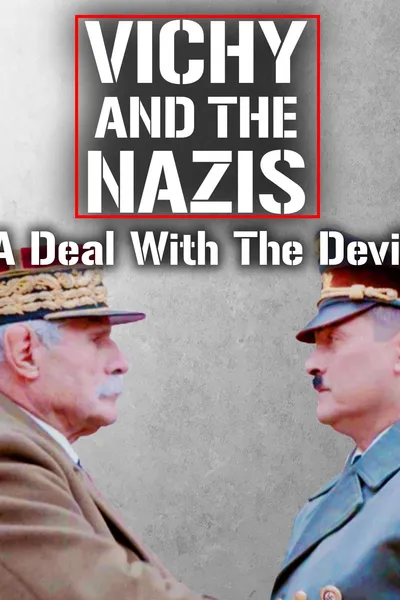 Vichy and the Nazis: A Deal with the Devil