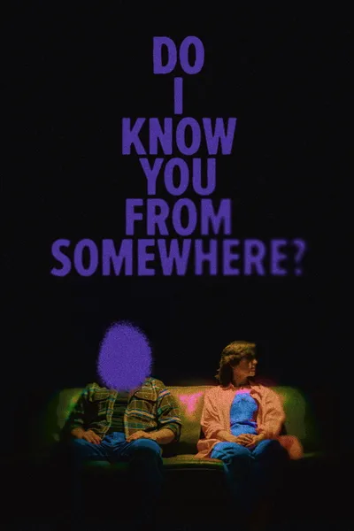 Do I Know You From Somewhere?