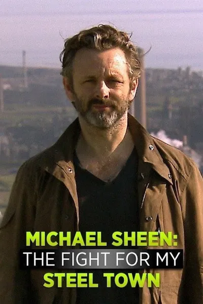 Michael Sheen: The Fight For My Steel Town