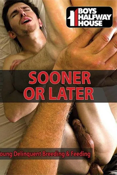 Sooner or Later