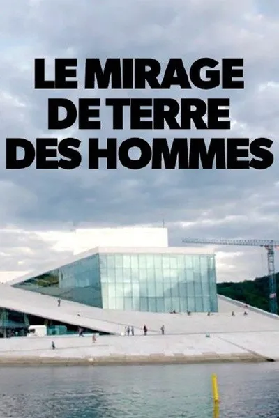 Le mirage de Terre des Hommes