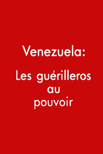 Venezuela: los guerrilleros al poder