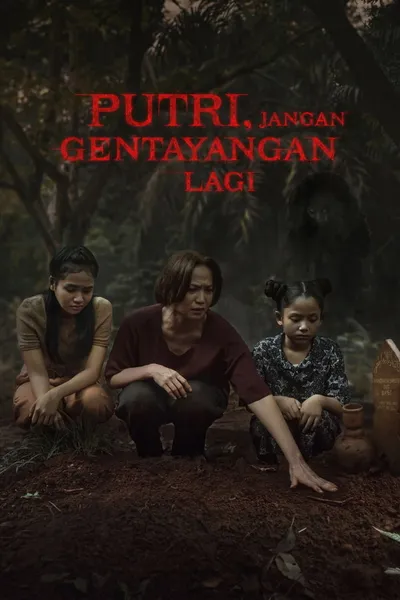Putri, Jangan Gentayangan Lagi