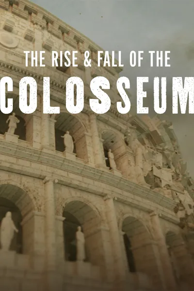 The Rise & Fall of the Colosseum