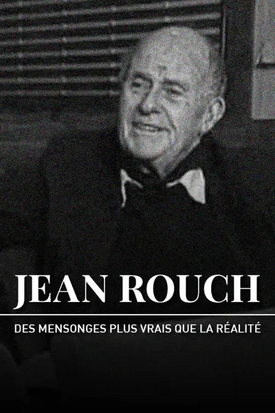 Jean Rouch, des mensonges plus vrais que la réalité