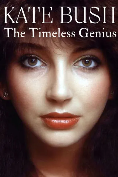 Kate Bush: The Timeless Genius