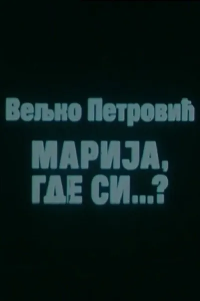 Marija, Where Are You?