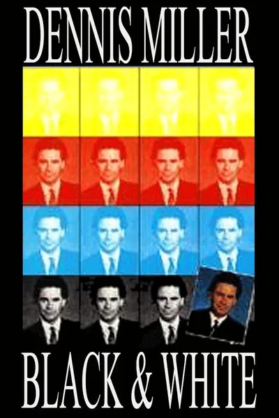 Dennis Miller: Black and White