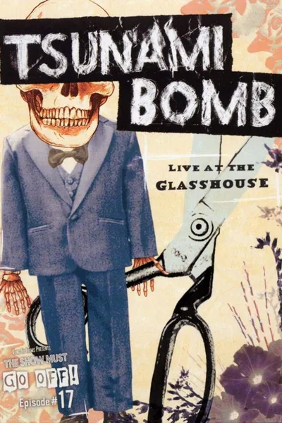 Tsunami Bomb: The Show Must Go Off! - Live at the Glass House