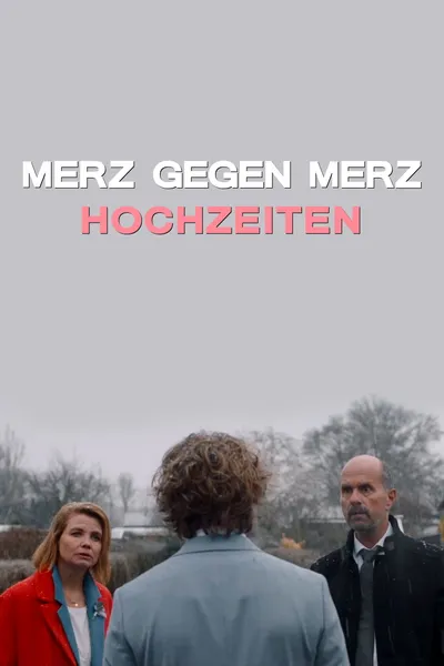 Merz gegen Merz - Hochzeiten