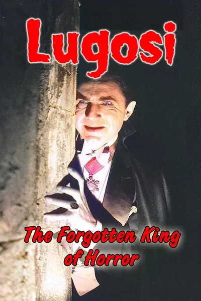 Lugosi: The Forgotten King of Horror
