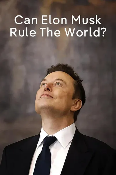 Can Elon Musk Rule the World?