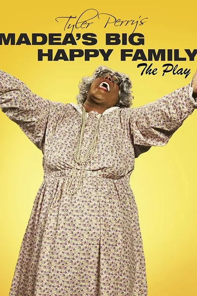 Tyler Perry's Madea's Big Happy Family - The Play