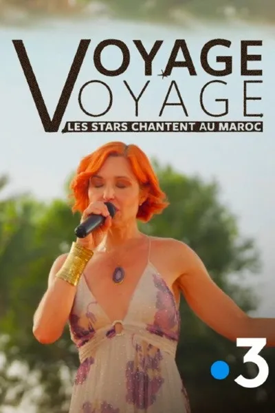 Voyage voyage, les stars chantent au Maroc