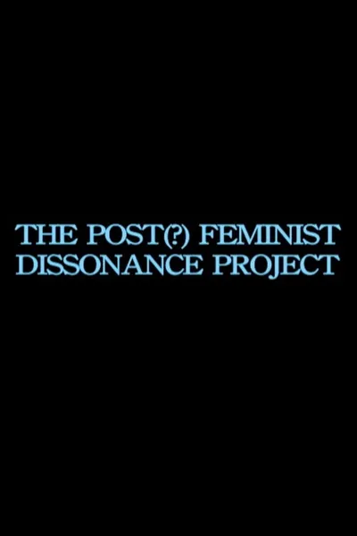 the post-feminist dissonance project