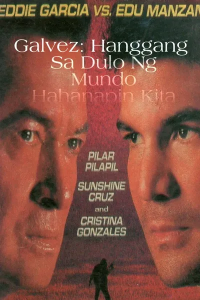 Galvez: Hanggang sa Dulo ng Mundo, Hahanapin Kita