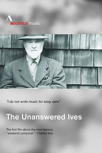 The Unanswered Ives - Wunderkind. Wall-Street-Gigant. Klangpionier