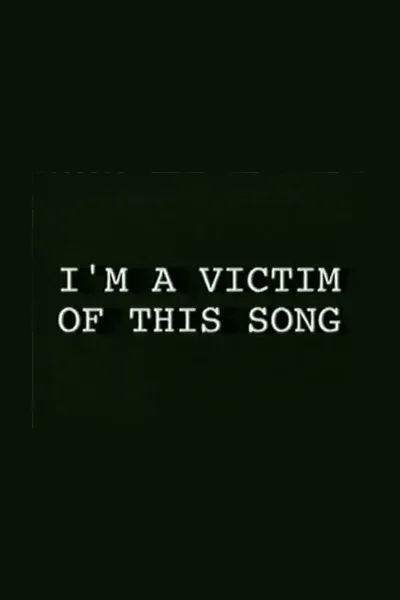 I'm a Victim of This Song