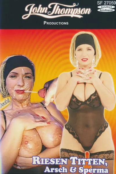 Riesen Titten, Arsch & Sperma