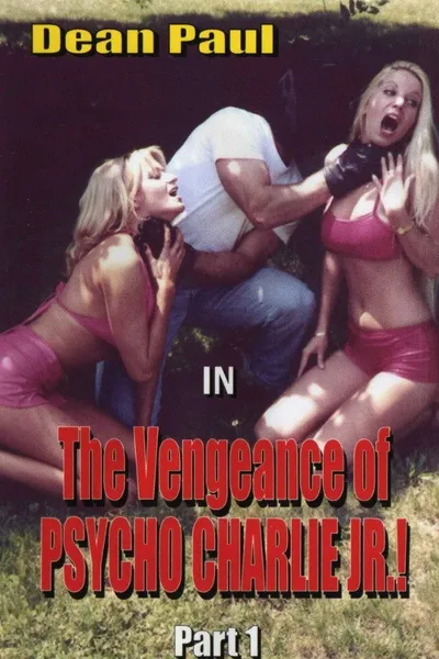 The Vengeance of Psycho Charlie Jr.