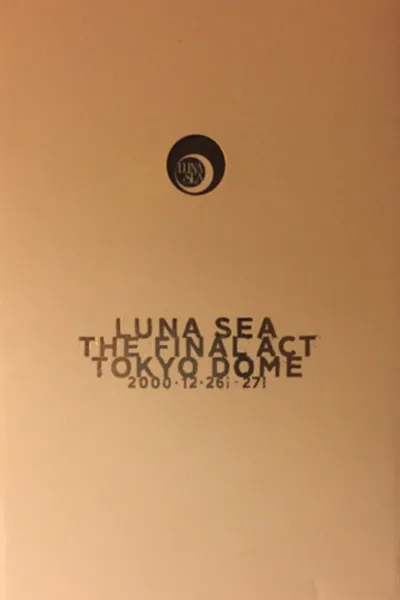 LUNA SEA: THE FINAL ACT TOKYO DOME