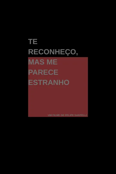 I Recognize You, Yet You Feel Strange