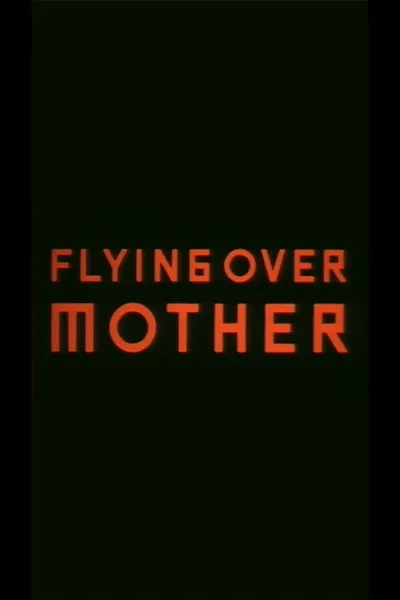 Flying Over Mother
