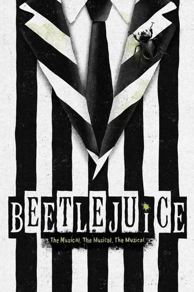 Beetlejuice The Musical. The Musical. The Musical.