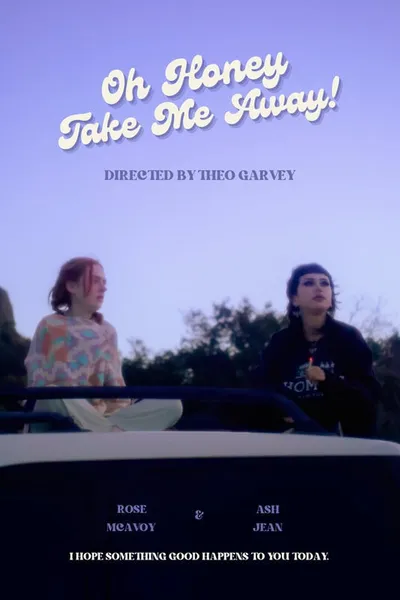 Oh Honey, Take Me Away!