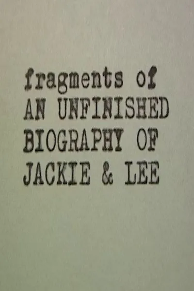 Jackie & Lee Fragments of an Unfinished Biography