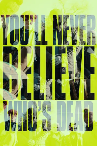 You'll Never Believe Who's Dead