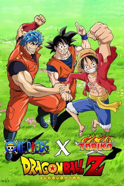 Dream 9 Toriko x One Piece x Dragon Ball Z Super Collaboration Special!!