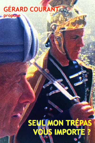Seul mon trépas vous importe ?