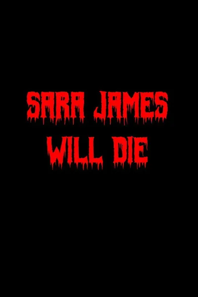 Sara James Will Die