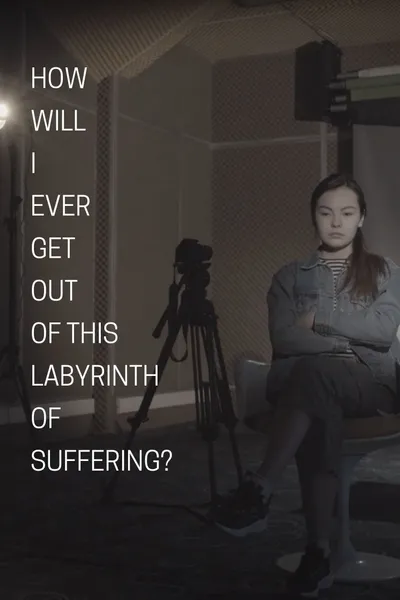"How Will I Ever Get Out of This Labyrinth of Suffering?"