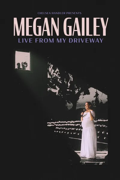 Megan Gailey: Live From My Driveway