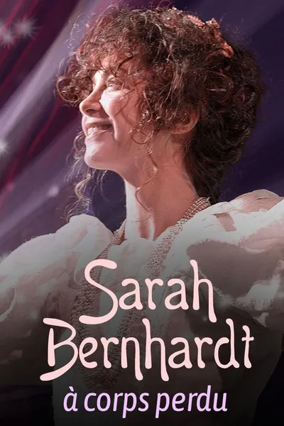 Sarah Bernhardt, With Heart and Soul