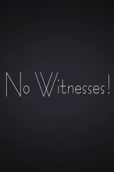 No Witnesses!